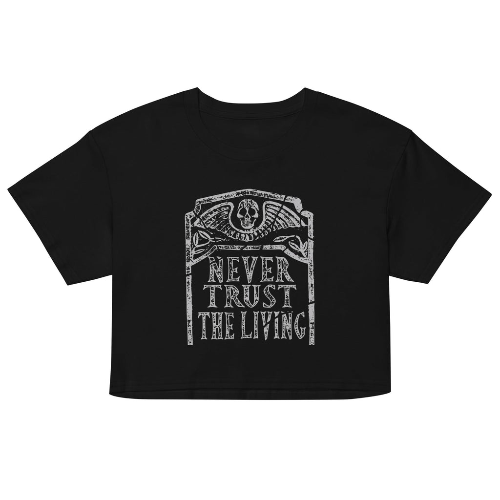 Never Trust The Living Women's Crop Tee