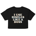 I Use Similes Like A Boss Women's Crop Tee
