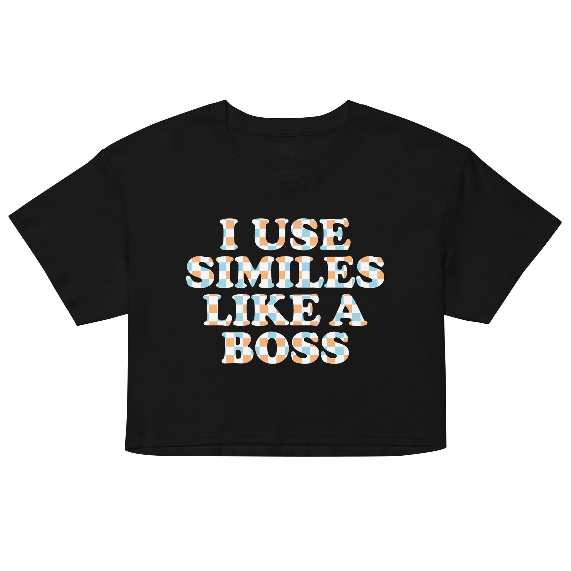 I Use Similes Like A Boss Women's Crop Tee