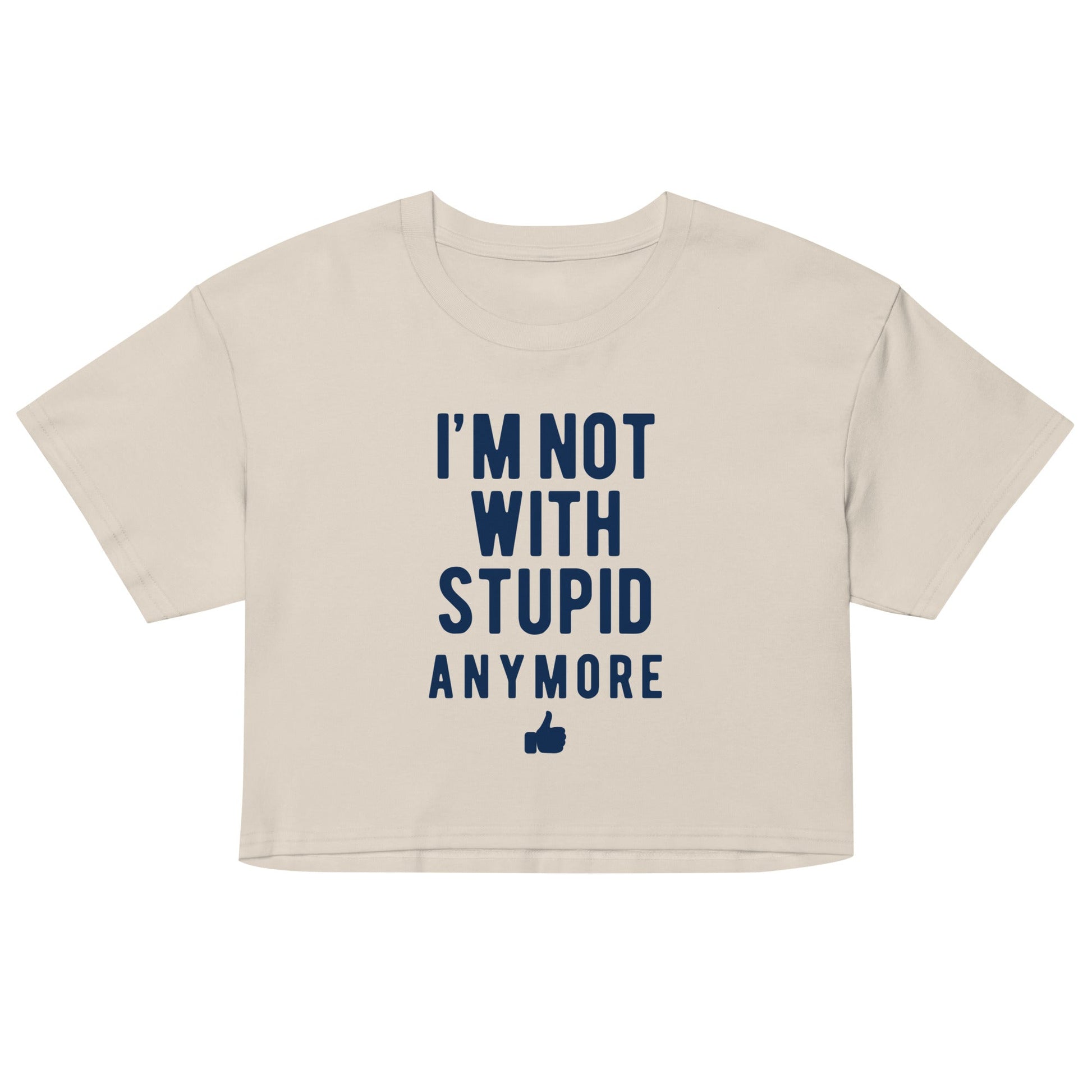 I'm Not With Stupid Anymore Women's Crop Tee