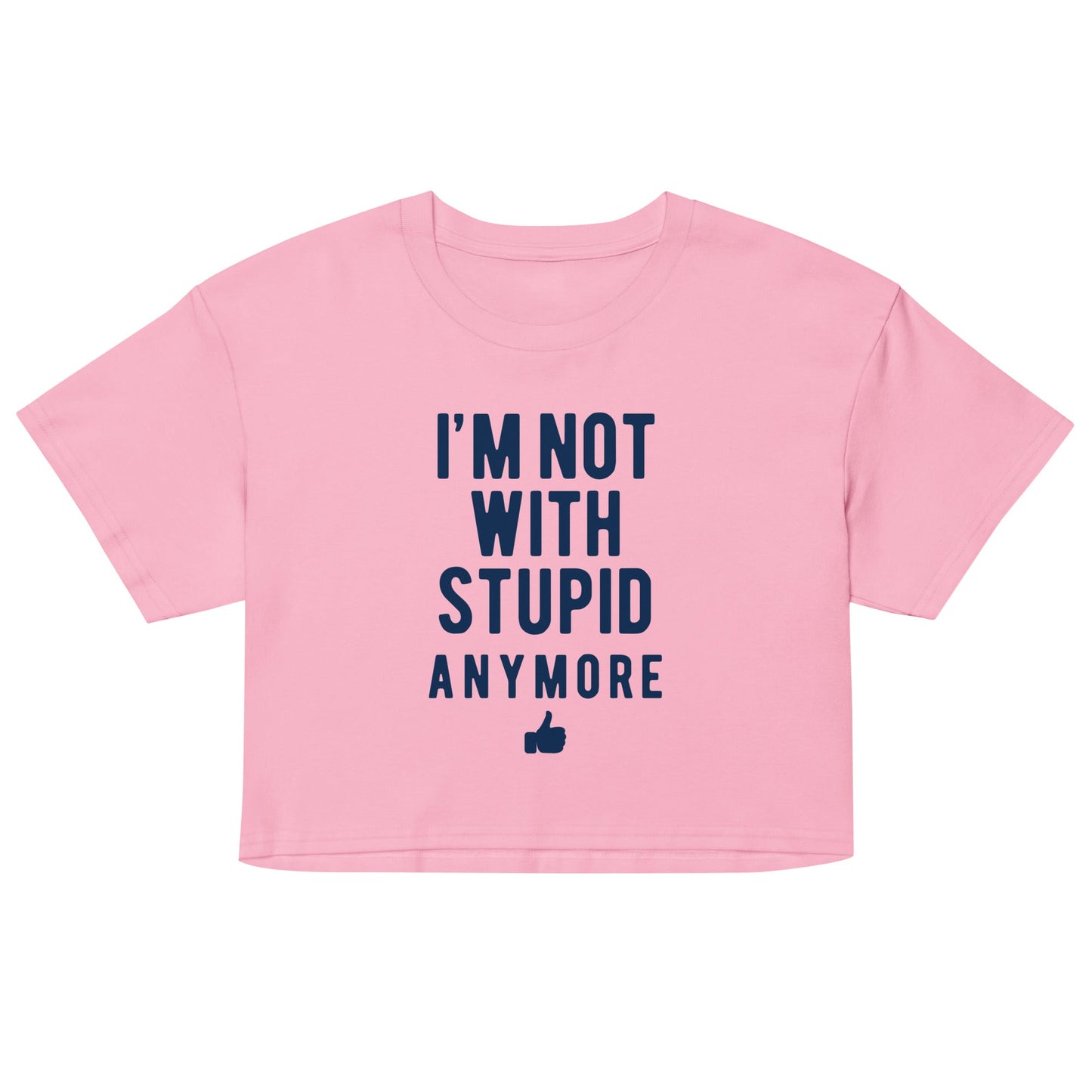 I'm Not With Stupid Anymore Women's Crop Tee