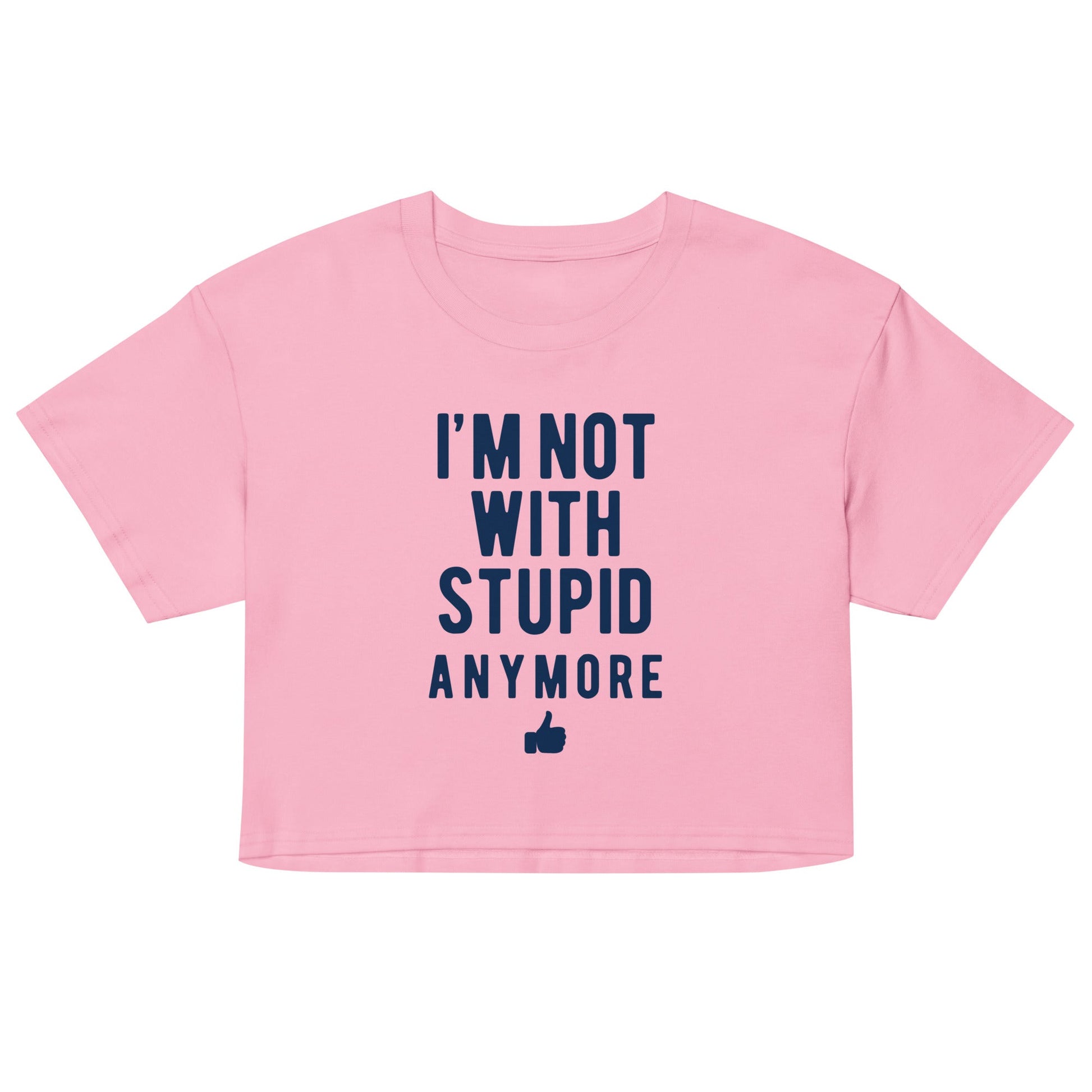 I'm Not With Stupid Anymore Women's Crop Tee