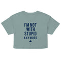 I'm Not With Stupid Anymore Women's Crop Tee