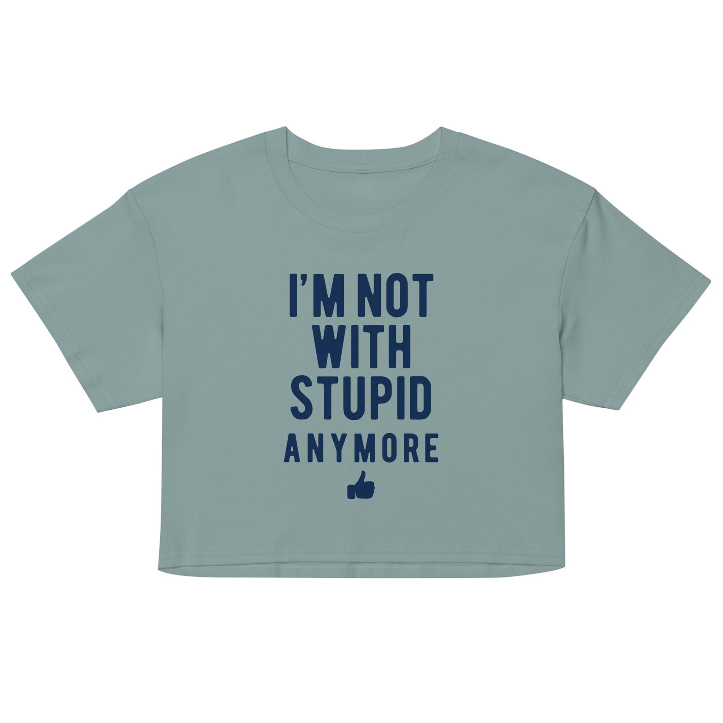 I'm Not With Stupid Anymore Women's Crop Tee