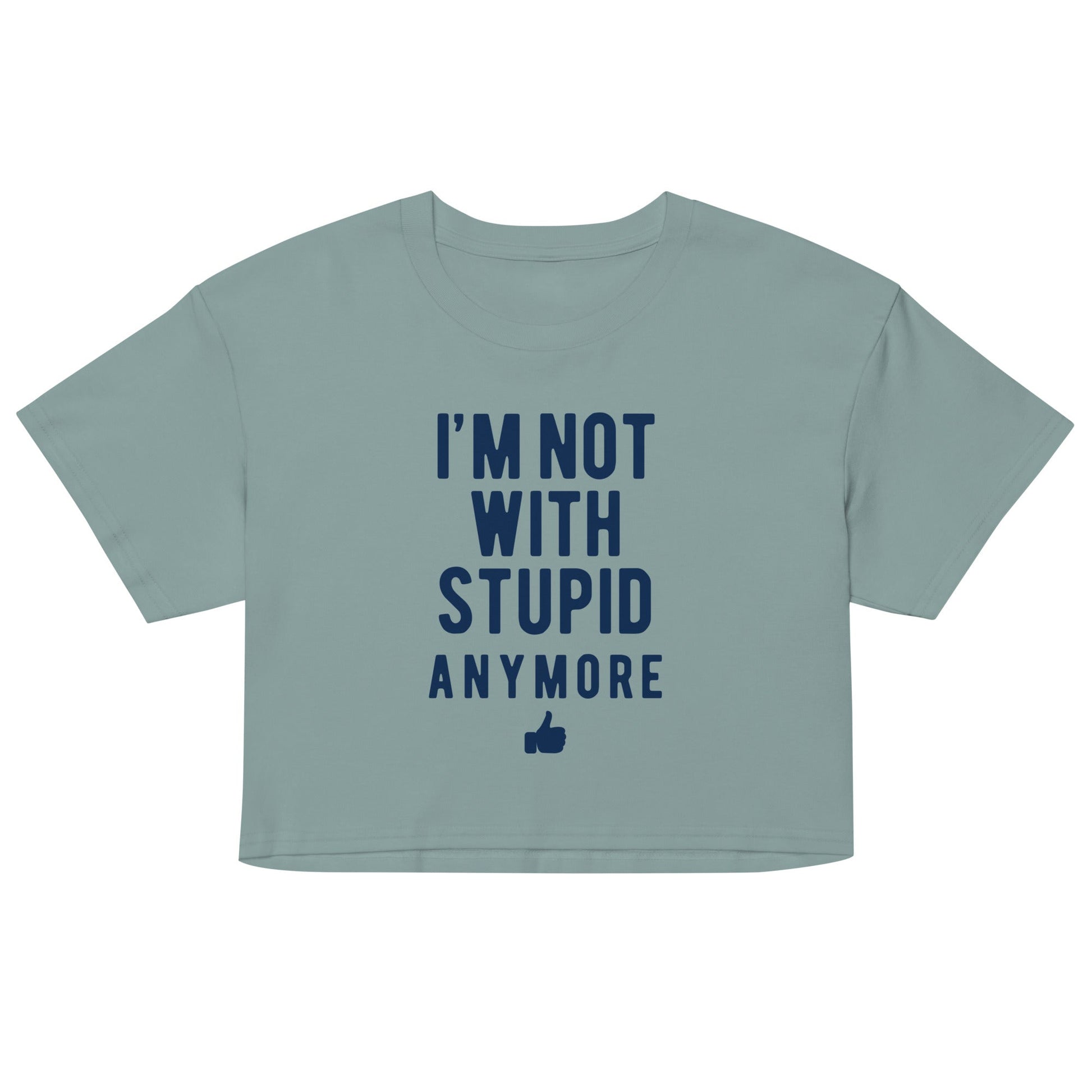 I'm Not With Stupid Anymore Women's Crop Tee