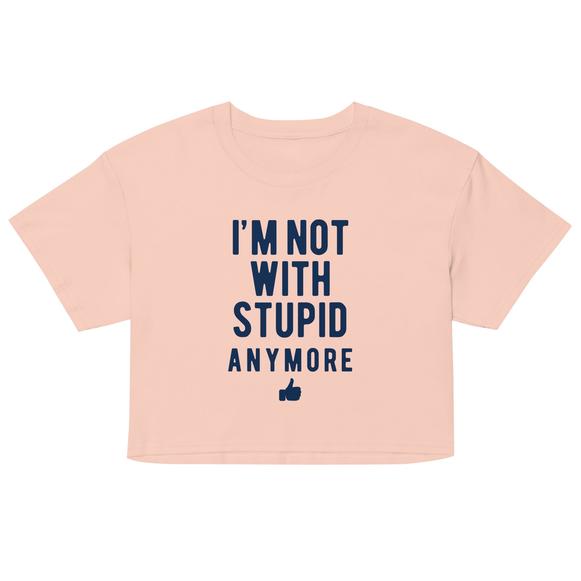 I'm Not With Stupid Anymore Women's Crop Tee