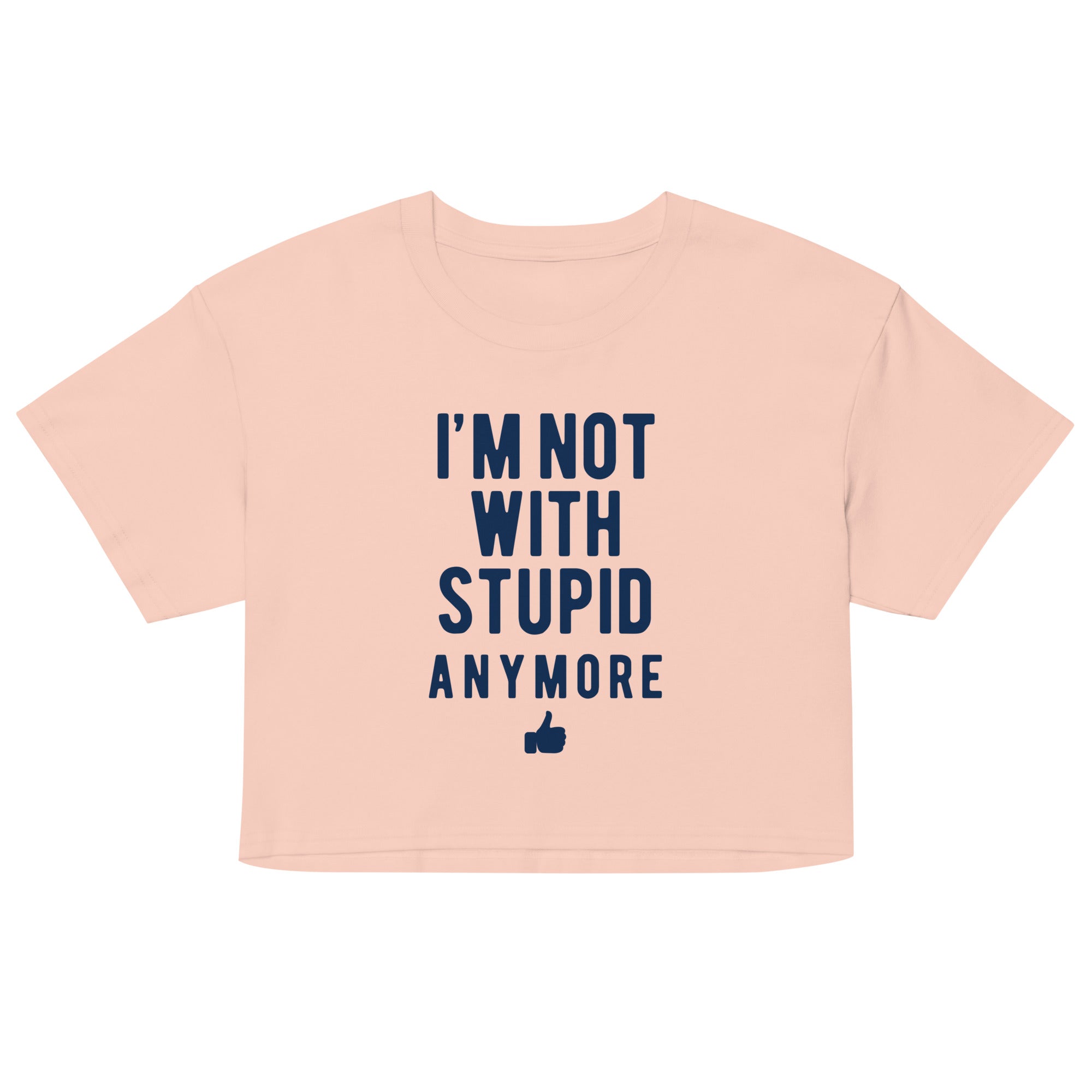 I'm Not With Stupid Anymore Women's Crop Tee