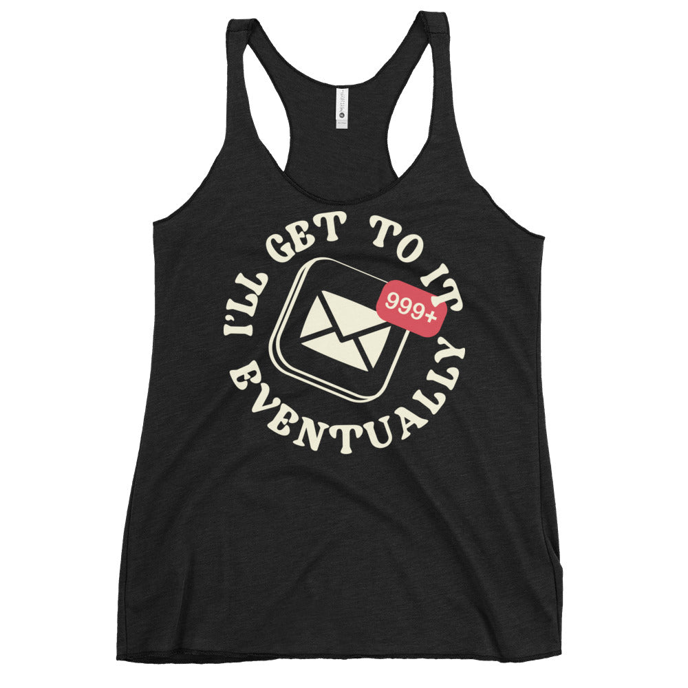 I'll Get To It Eventually Women's Racerback Tank