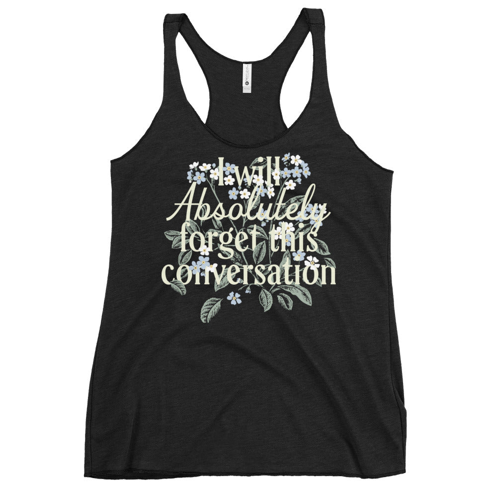 I Will Absolutely Forget This Conversation Women's Racerback Tank