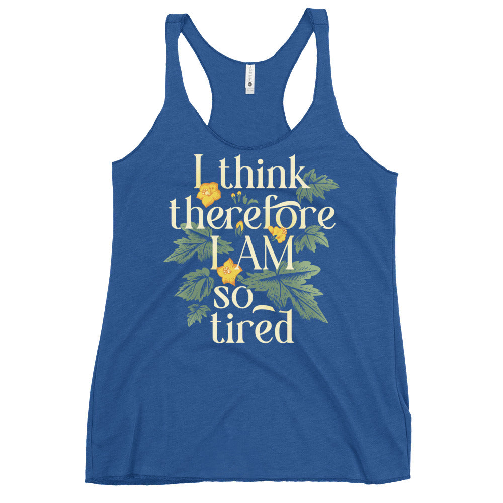 I Think Therefore I Am So Tired Women's Racerback Tank
