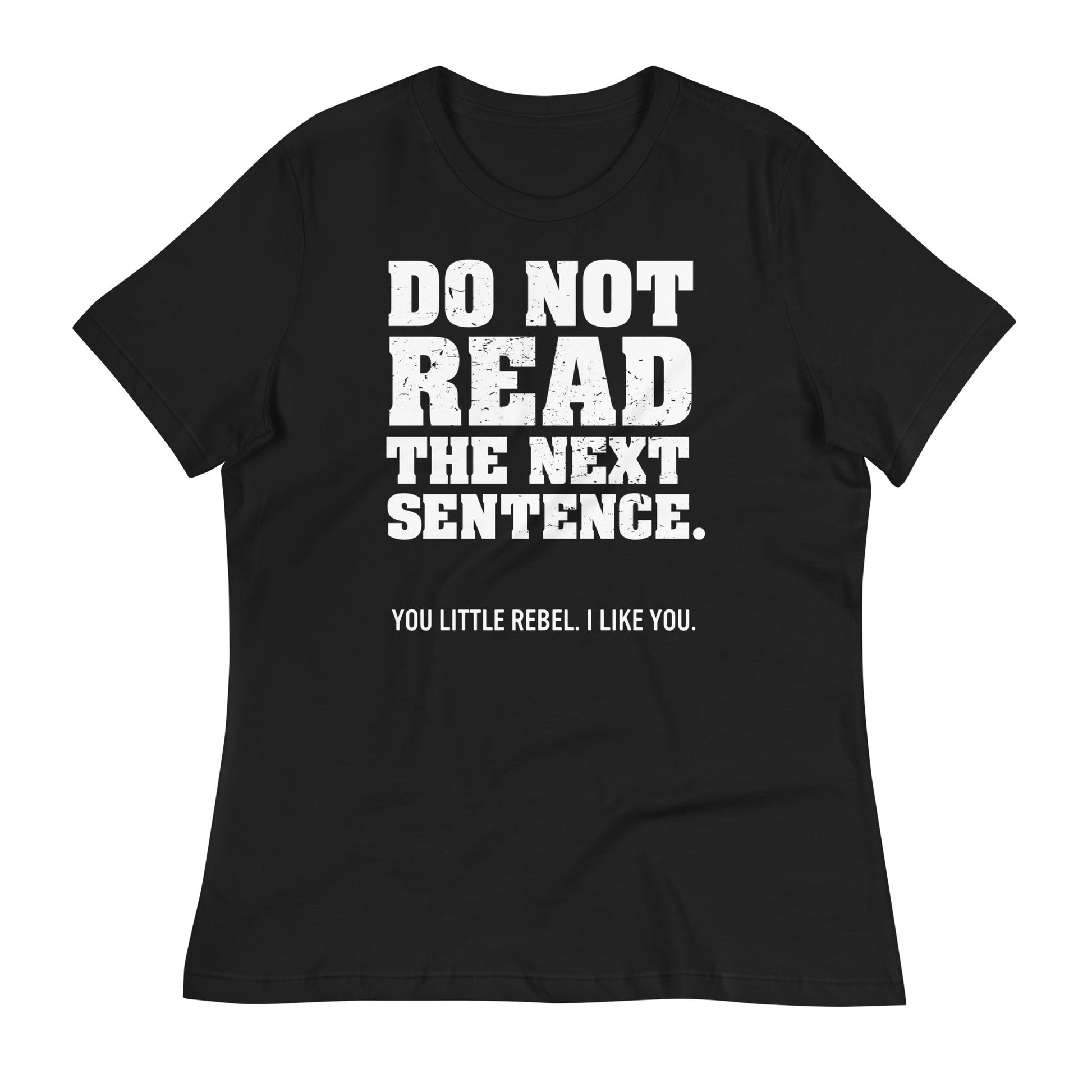 Do Not Read The Next Sentence. Women's Signature Tee