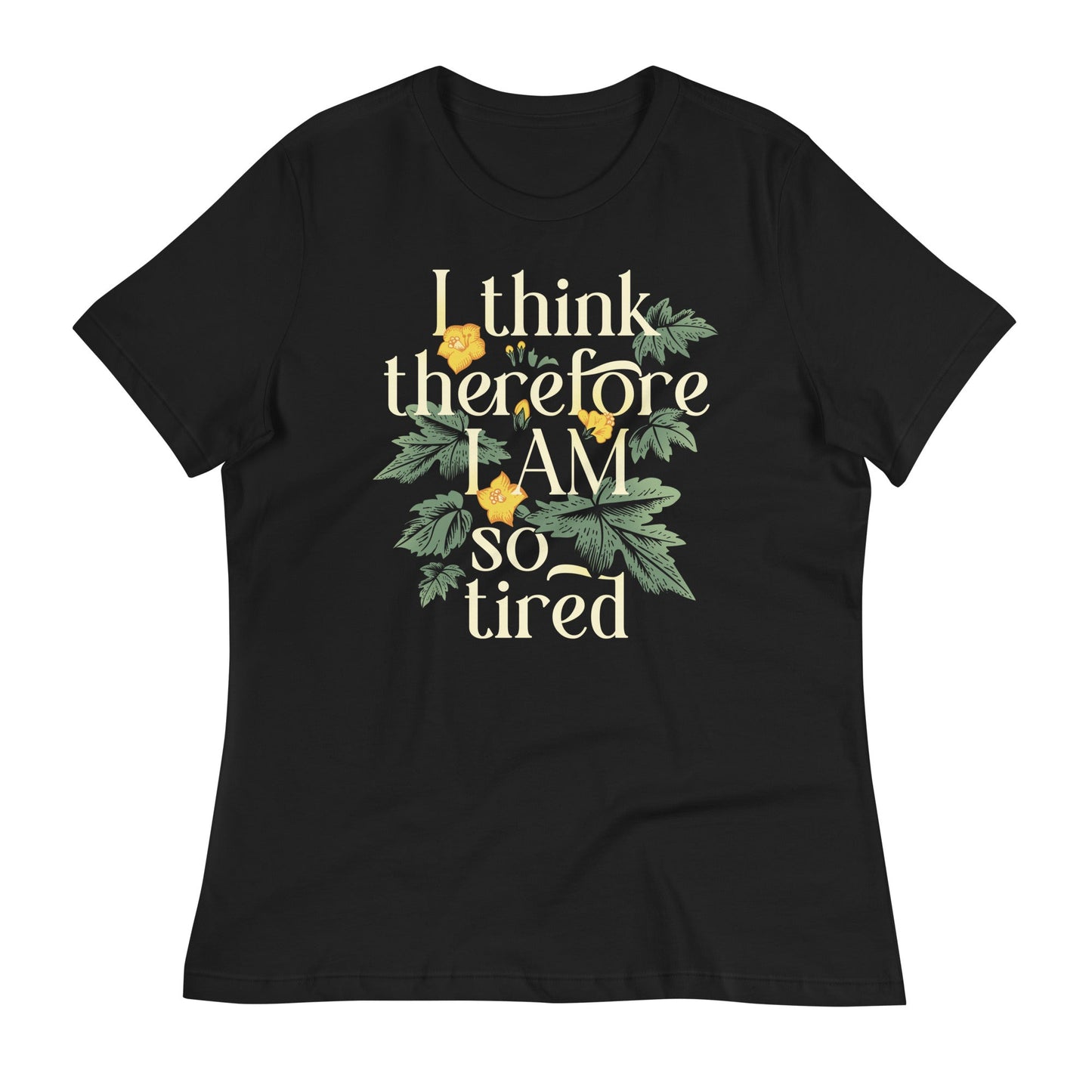 I Think Therefore I Am So Tired Women's Signature Tee