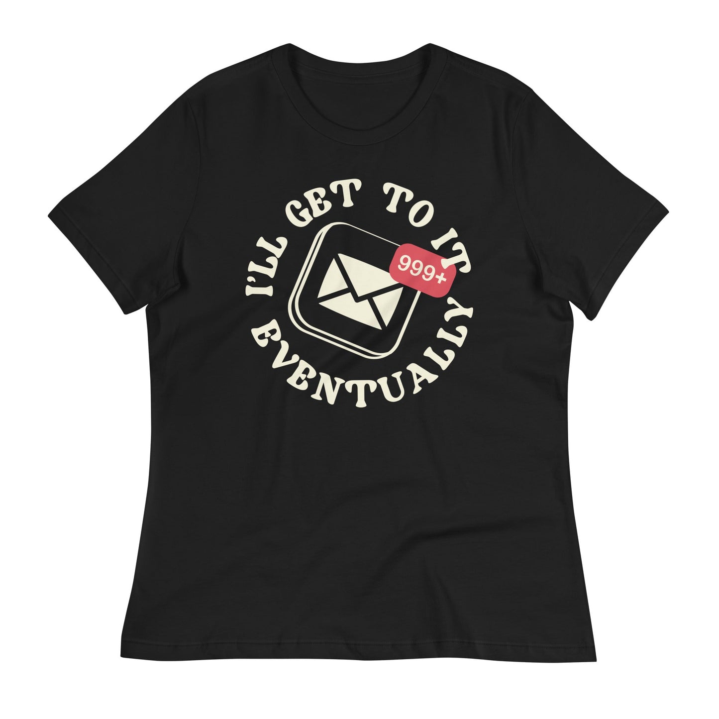 I'll Get To It Eventually Women's Signature Tee
