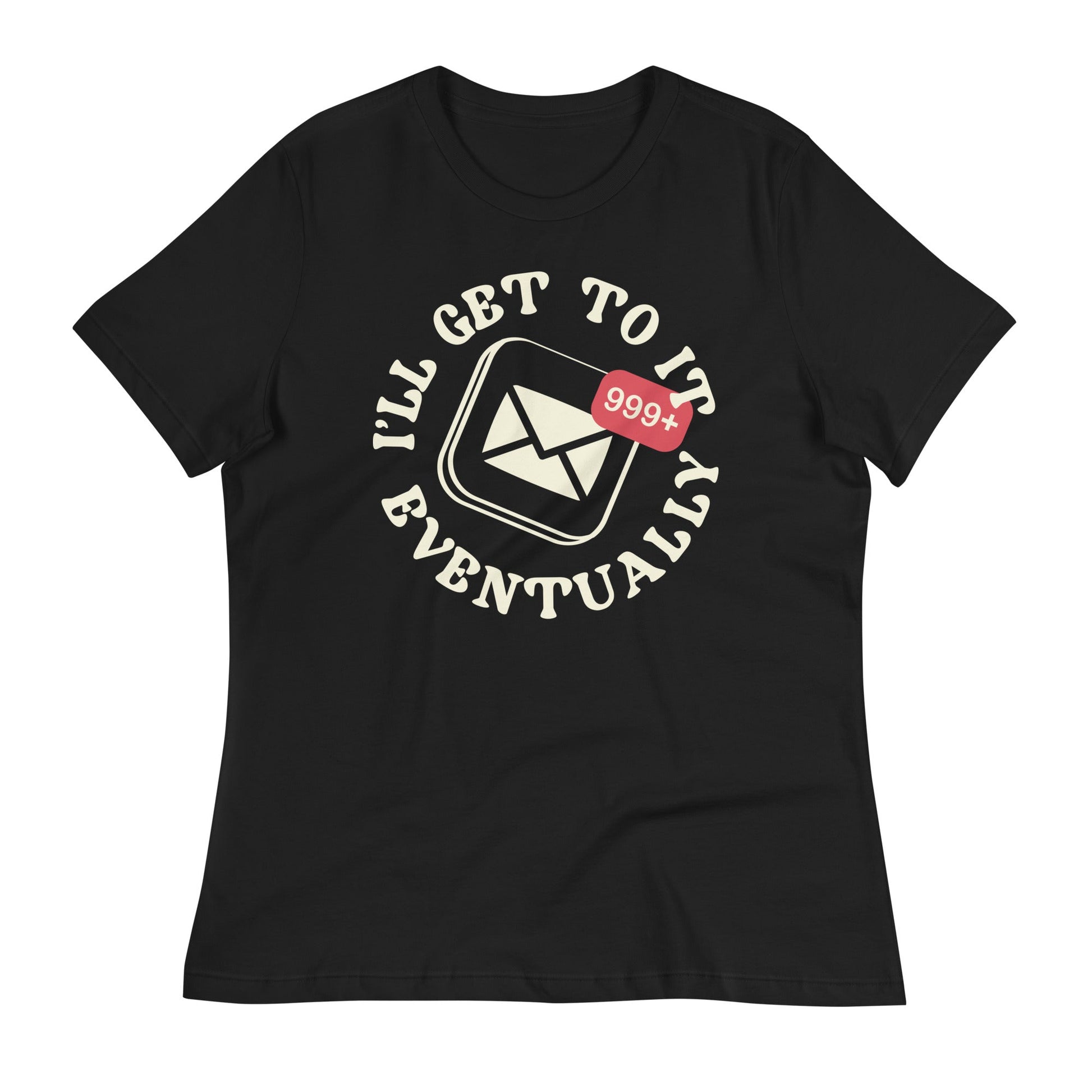 I'll Get To It Eventually Women's Signature Tee