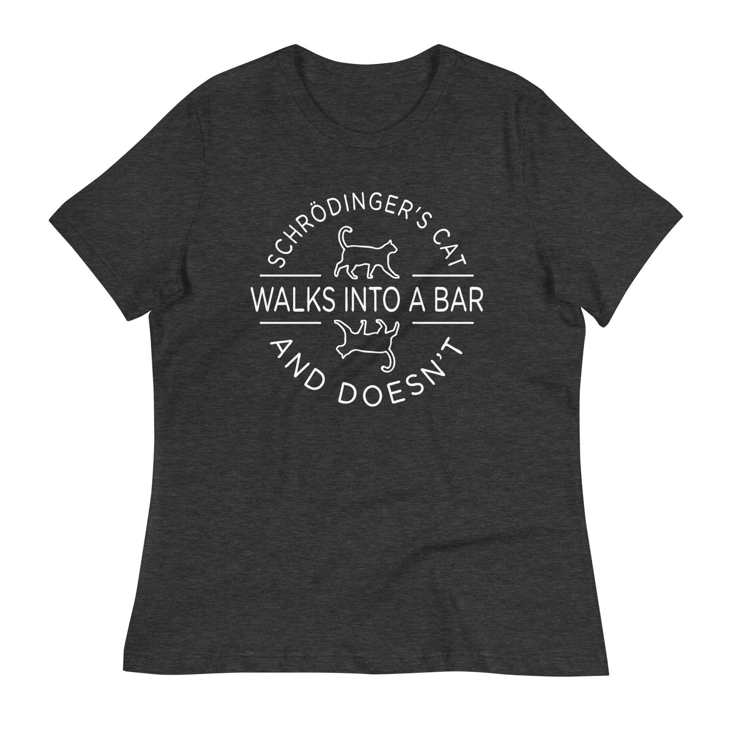 Schrodinger's Cat Walks Into A Bar Women's Signature Tee