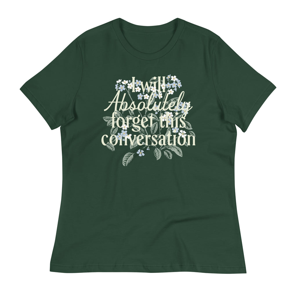 I Will Absolutely Forget This Conversation Women's Signature Tee