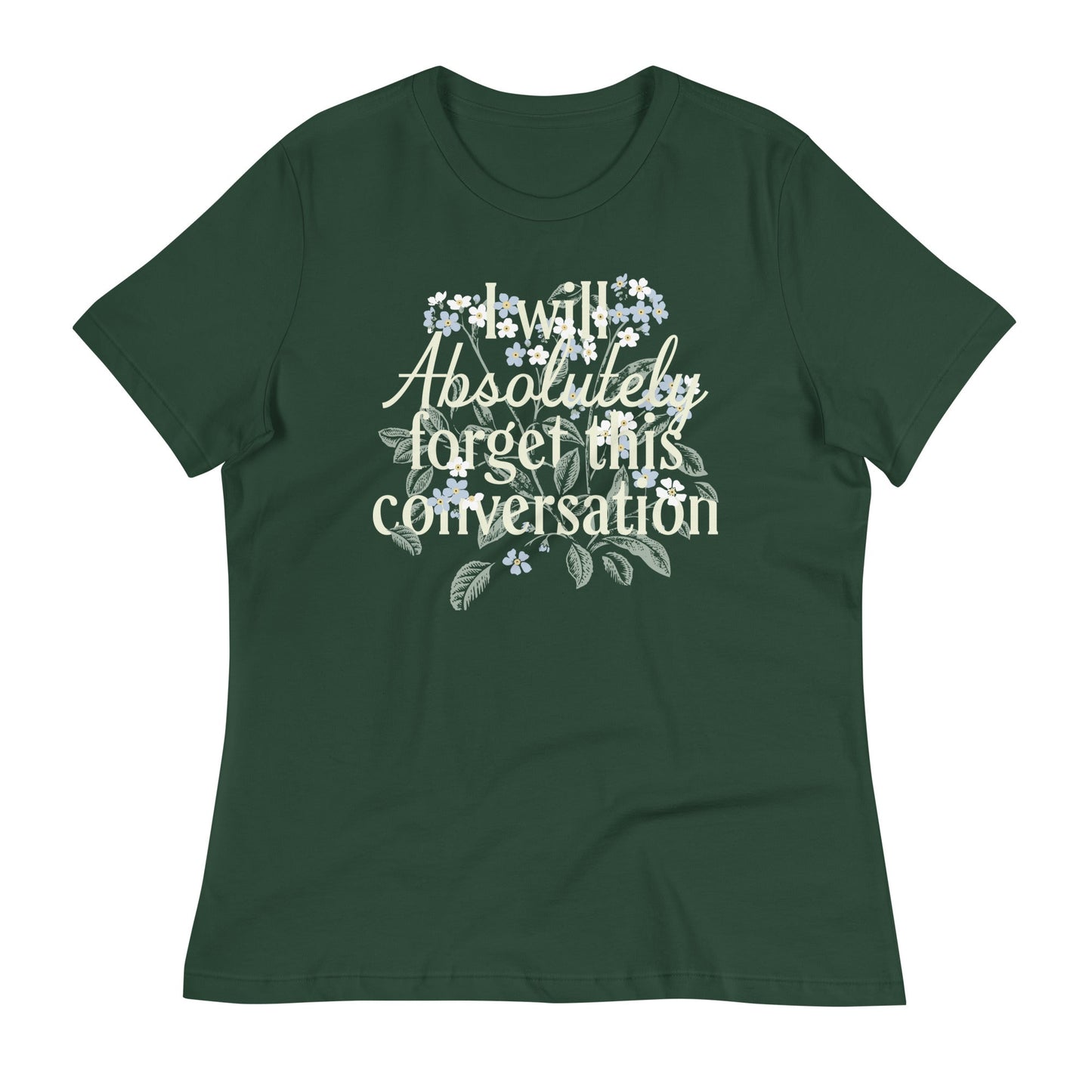 I Will Absolutely Forget This Conversation Women's Signature Tee