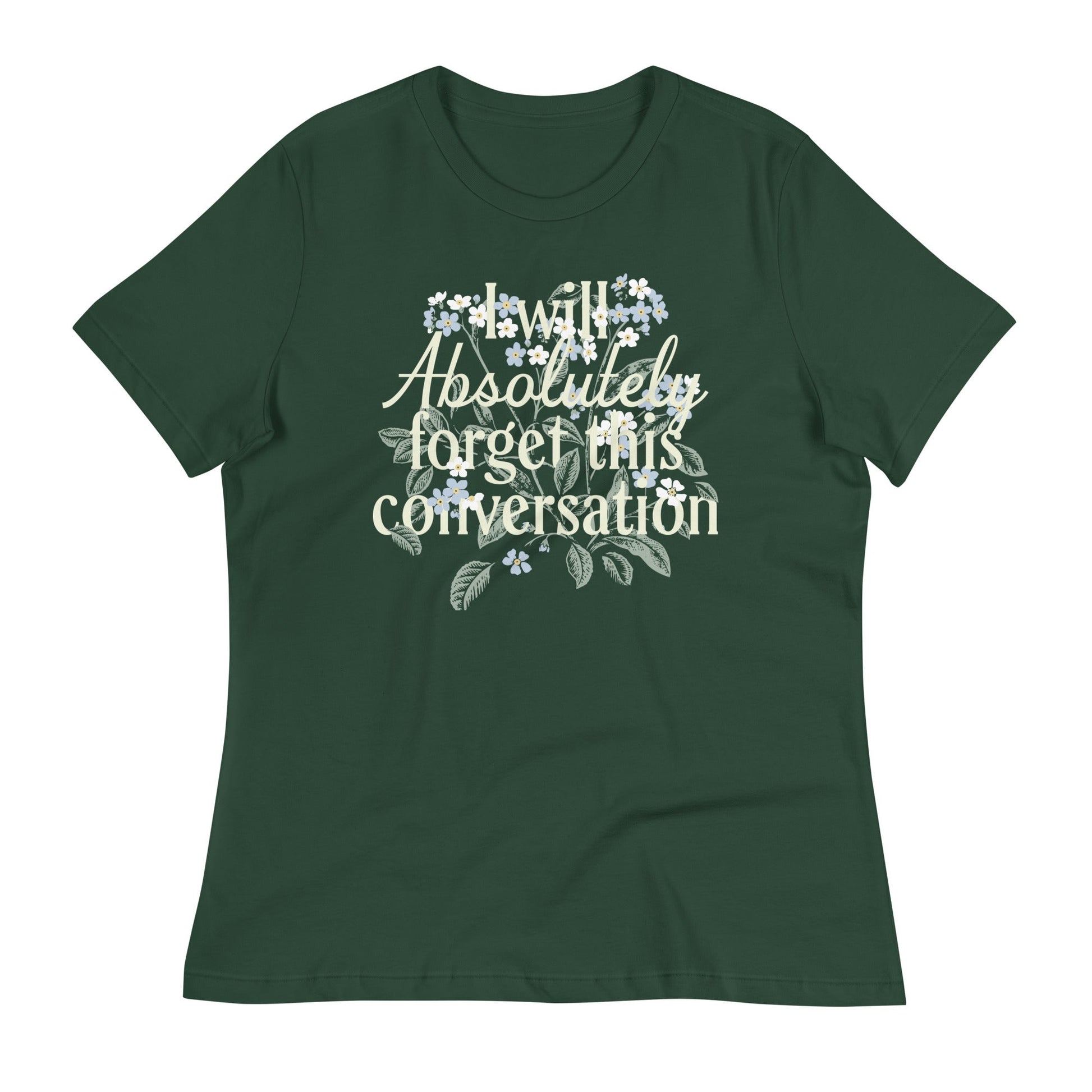 I Will Absolutely Forget This Conversation Women's Signature Tee