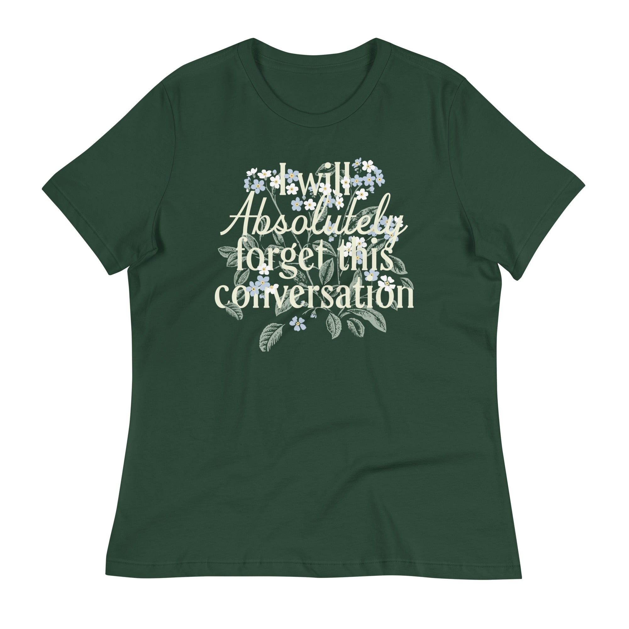 I Will Absolutely Forget This Conversation Women's Signature Tee