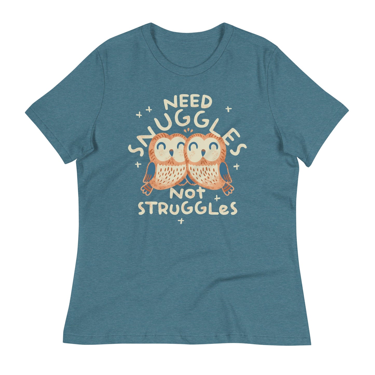 Need Snuggles Not Struggles Women's Signature Tee