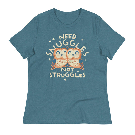 Need Snuggles Not Struggles Women's Signature Tee