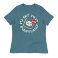 I'll Get To It Eventually Women's Signature Tee