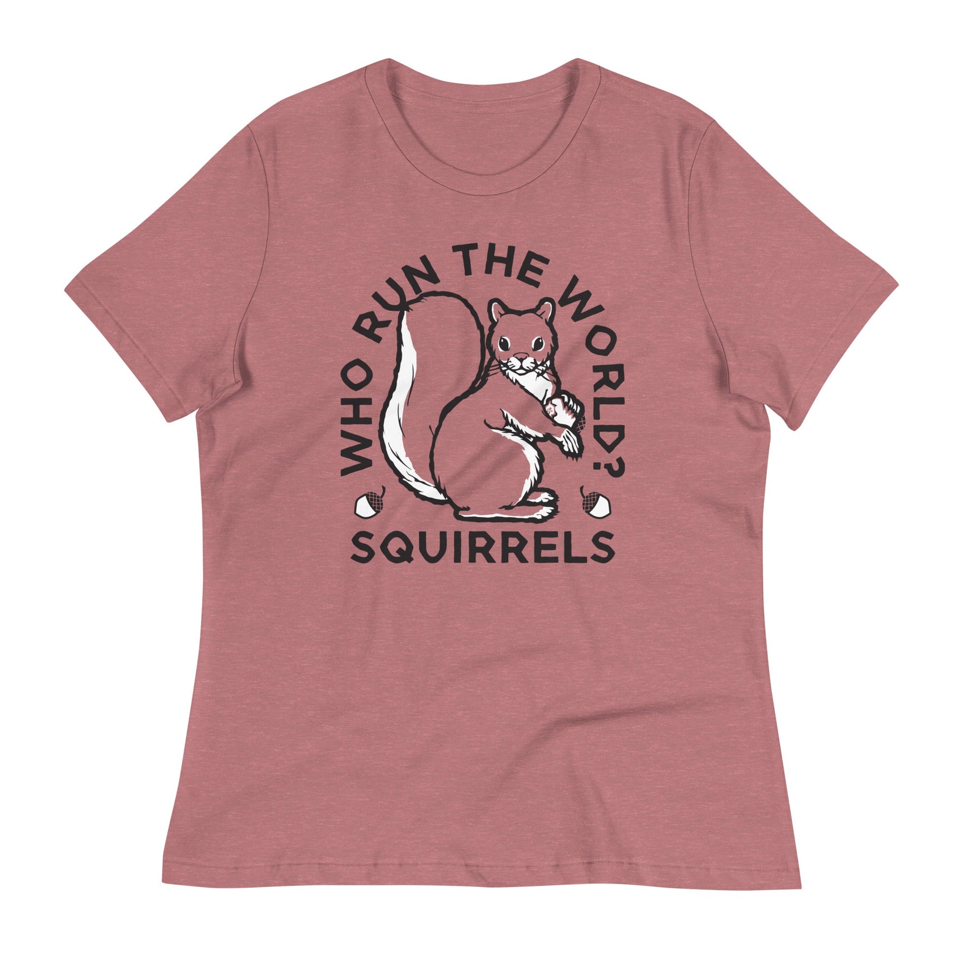 Who Run The World? Squirrels Women's Signature Tee