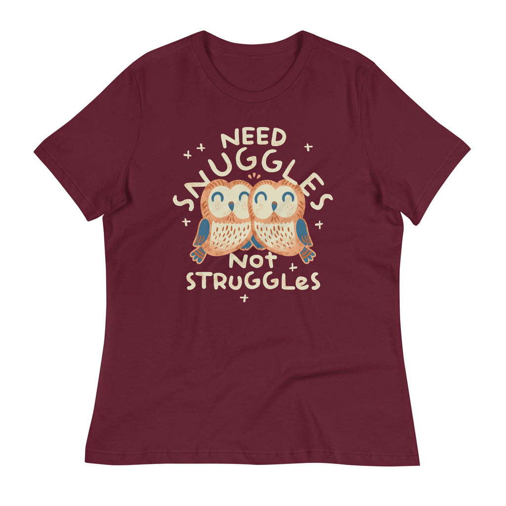 Need Snuggles Not Struggles Women's Signature Tee