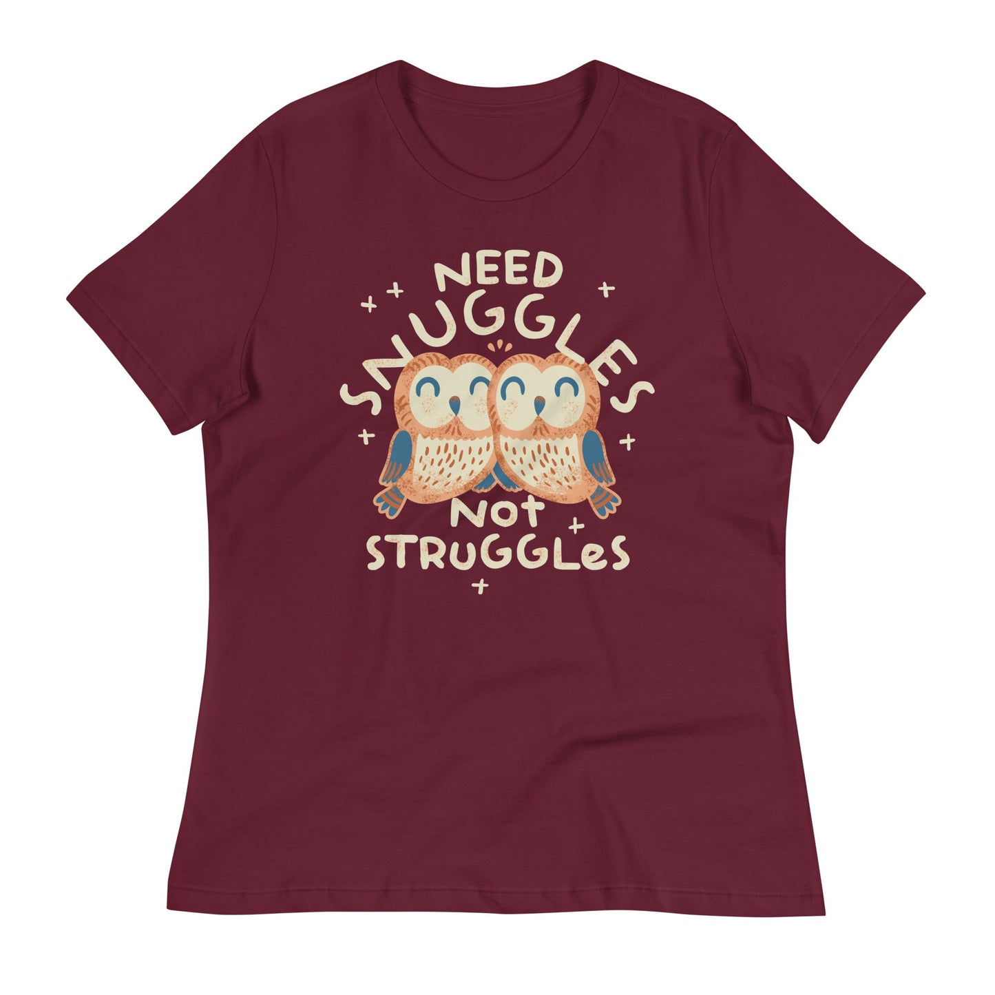 Need Snuggles Not Struggles Women's Signature Tee