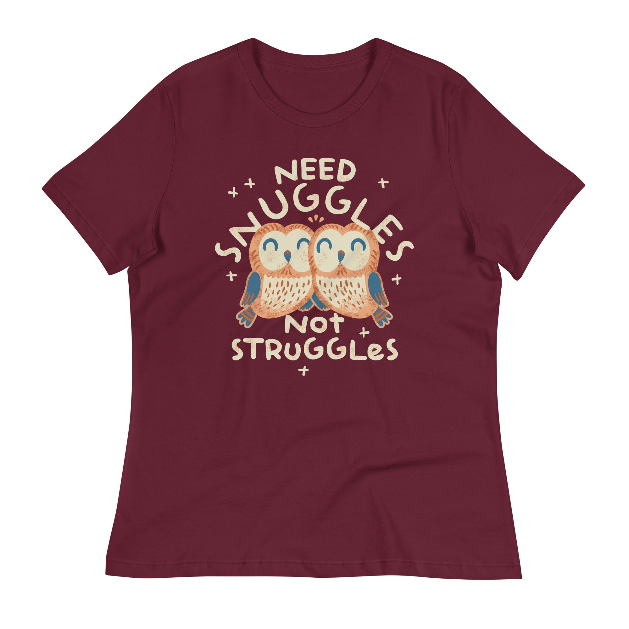 Need Snuggles Not Struggles Women's Signature Tee