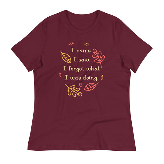 I Came. I Saw. I Forgot What I Was Doing. Women's Signature Tee