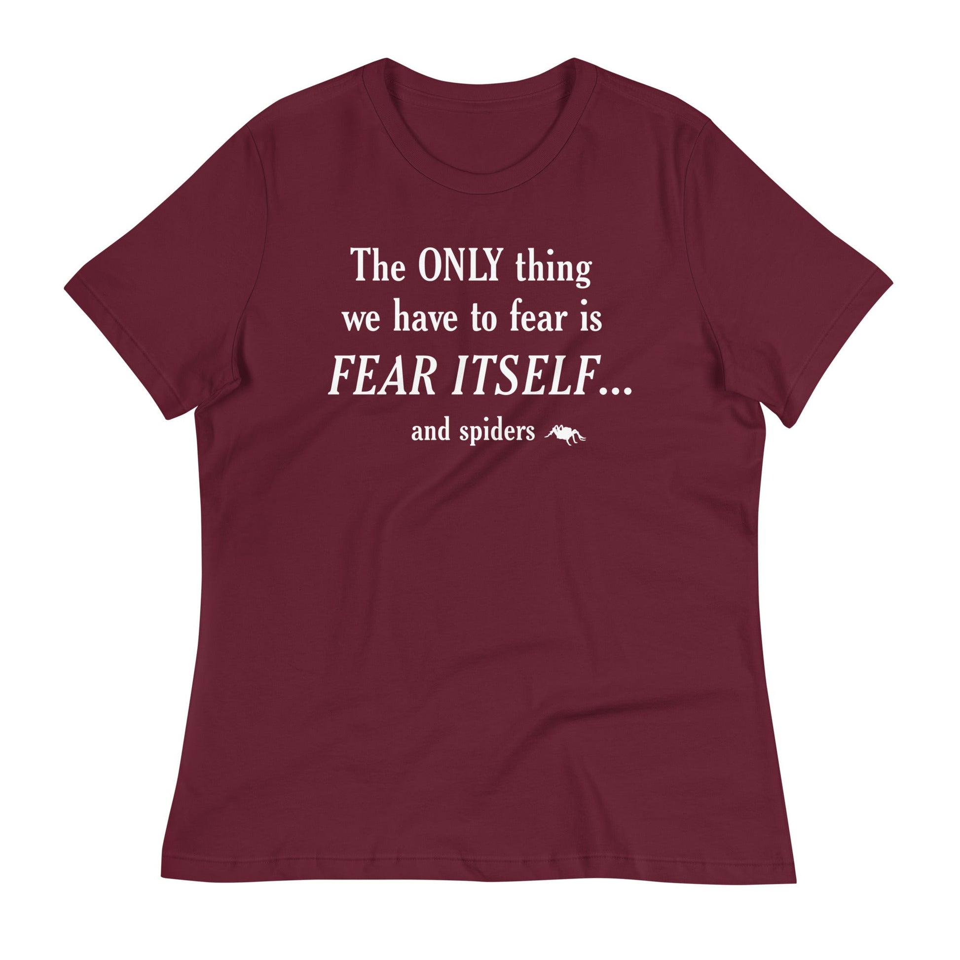 The Only Thing We Have To Fear Women's Signature Tee