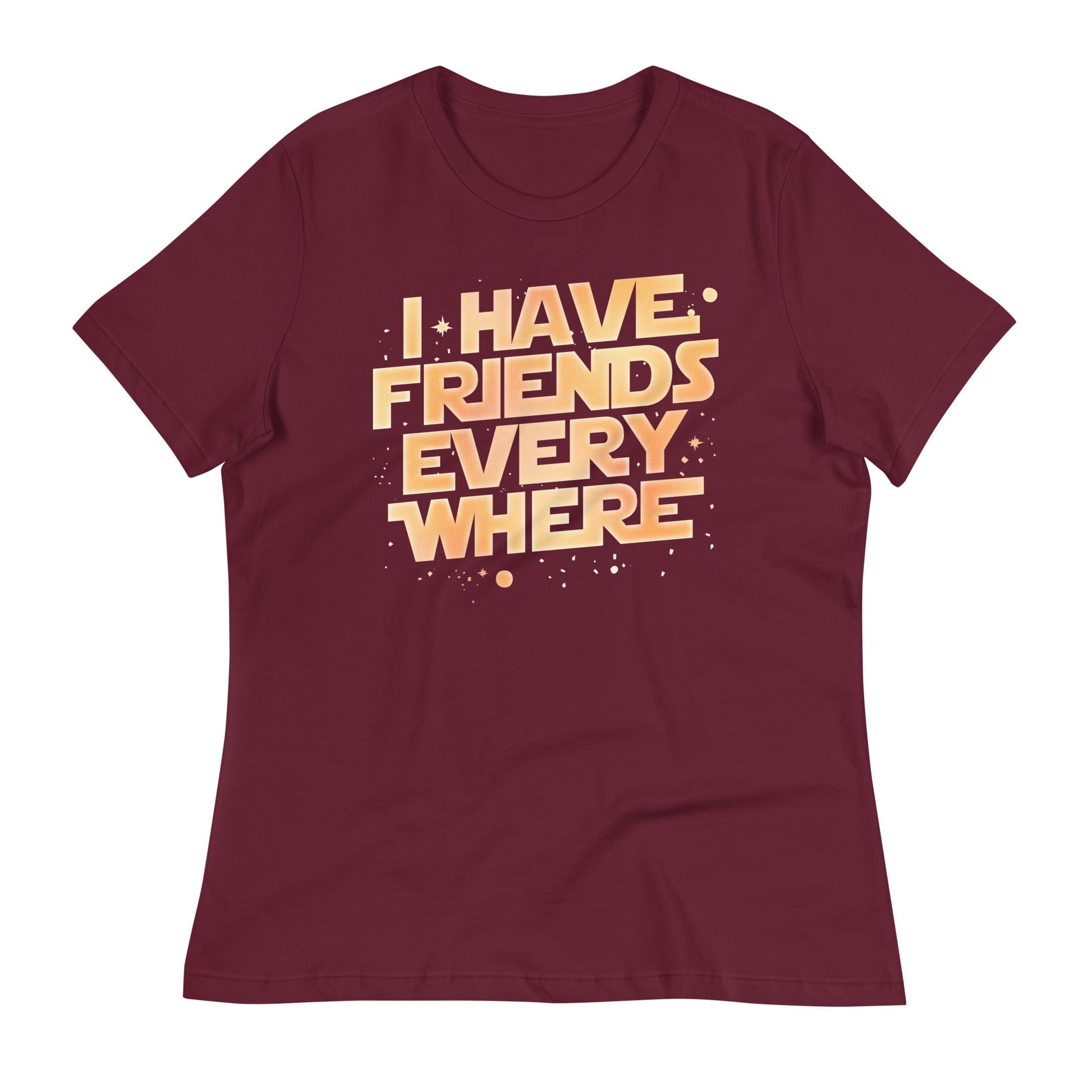 I Have Friends Everywhere Women's Signature Tee
