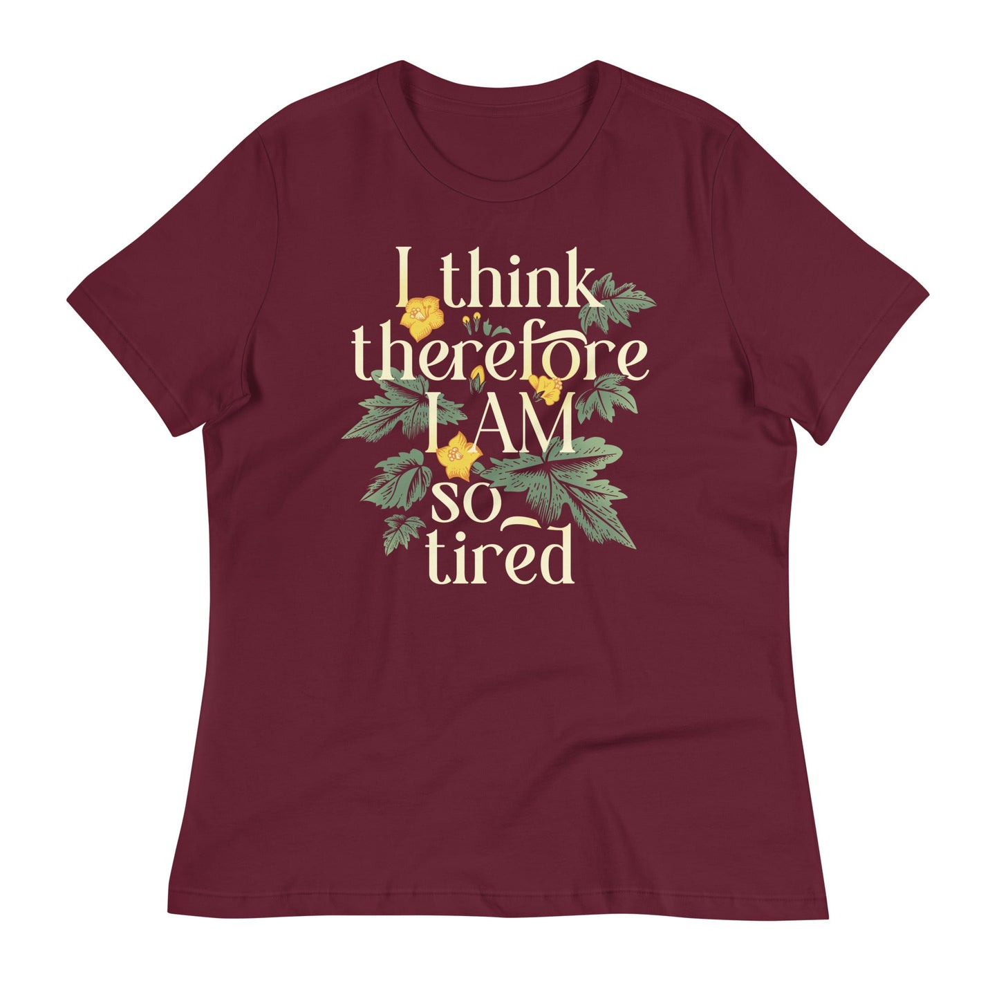 I Think Therefore I Am So Tired Women's Signature Tee
