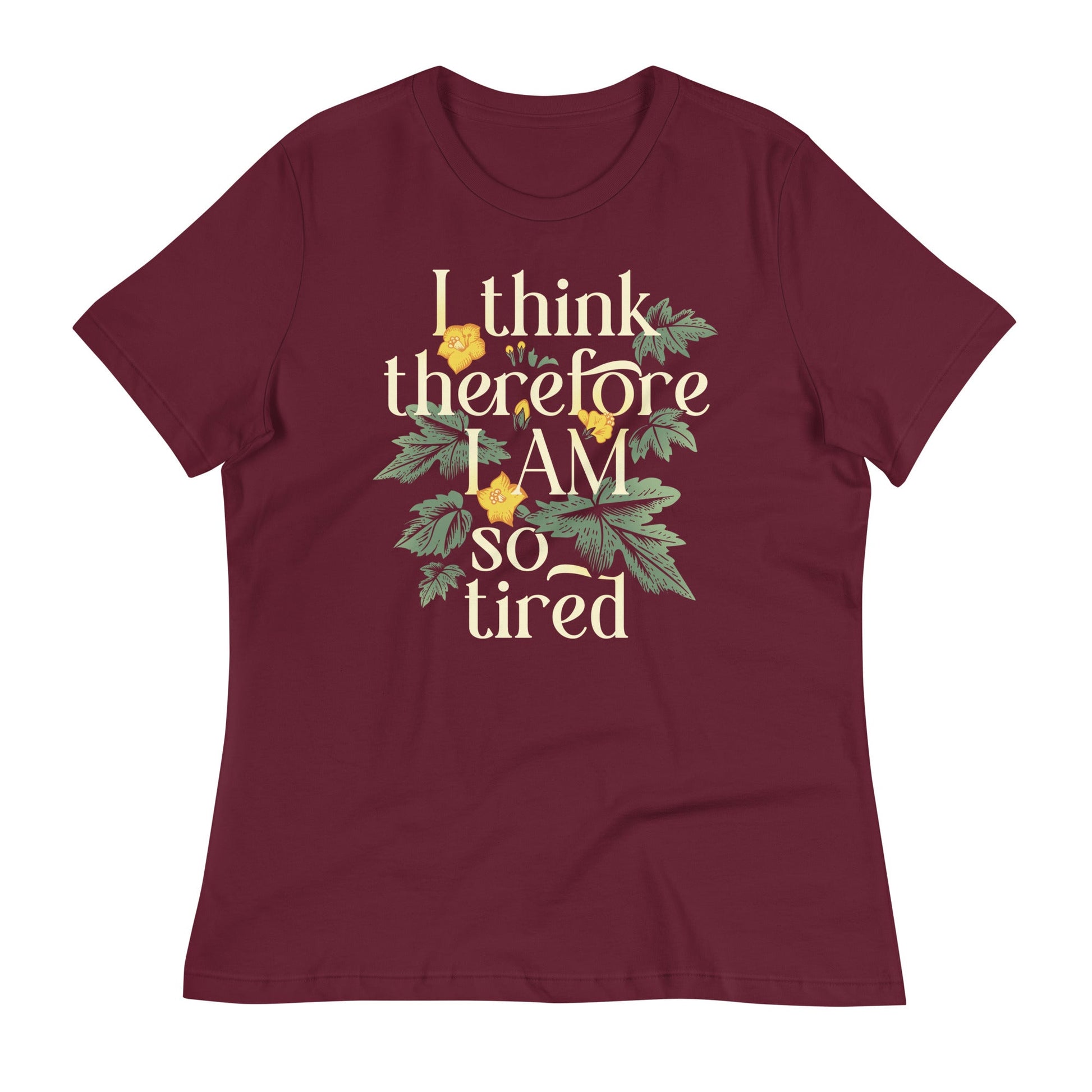 I Think Therefore I Am So Tired Women's Signature Tee