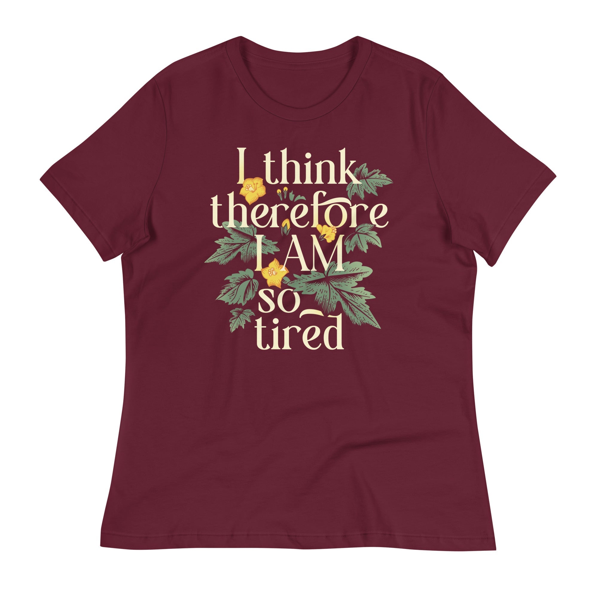 I Think Therefore I Am So Tired Women's Signature Tee