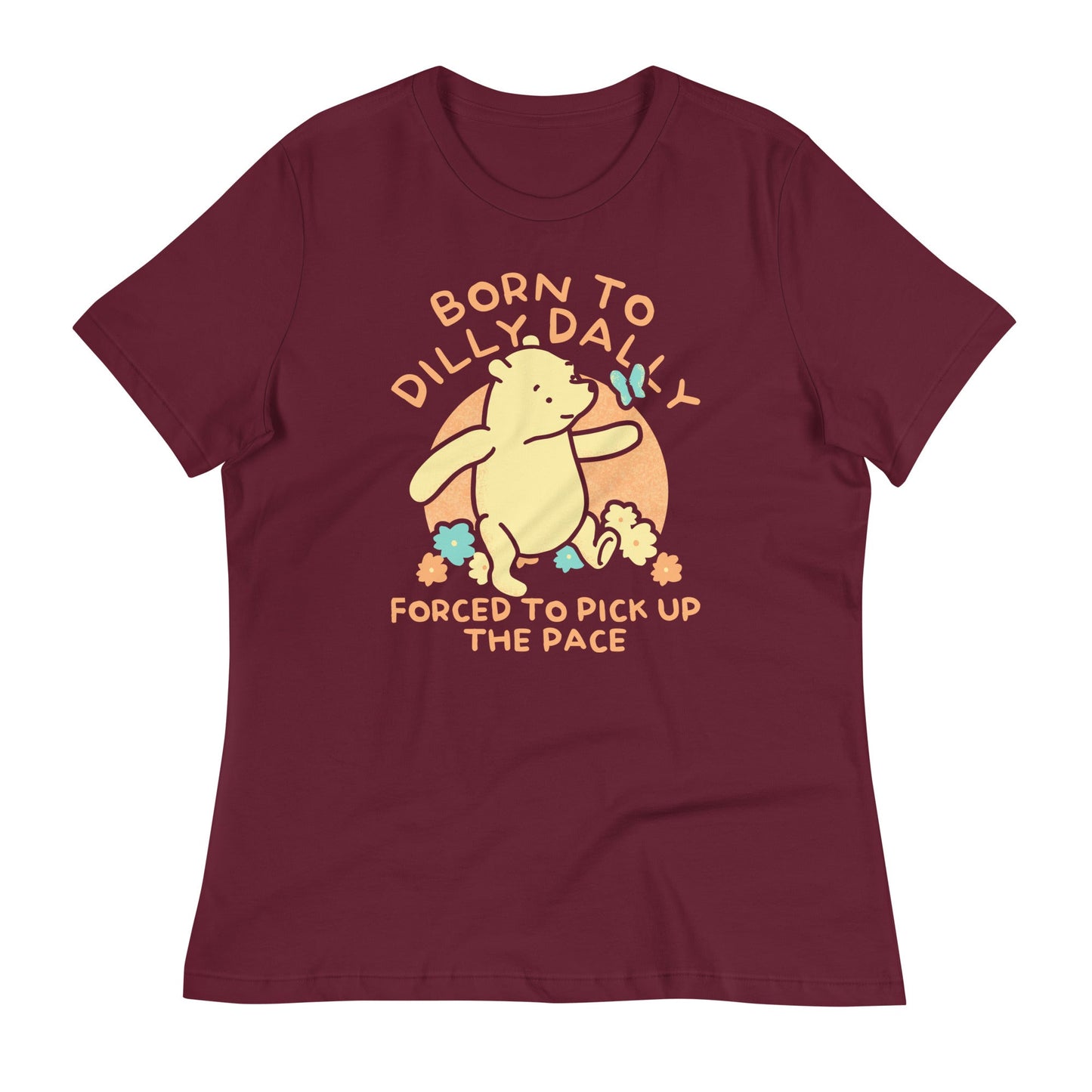 Born To Dilly Dally Forced To Pick Up The Pace Limited Edition Drop Women's Signature Tee