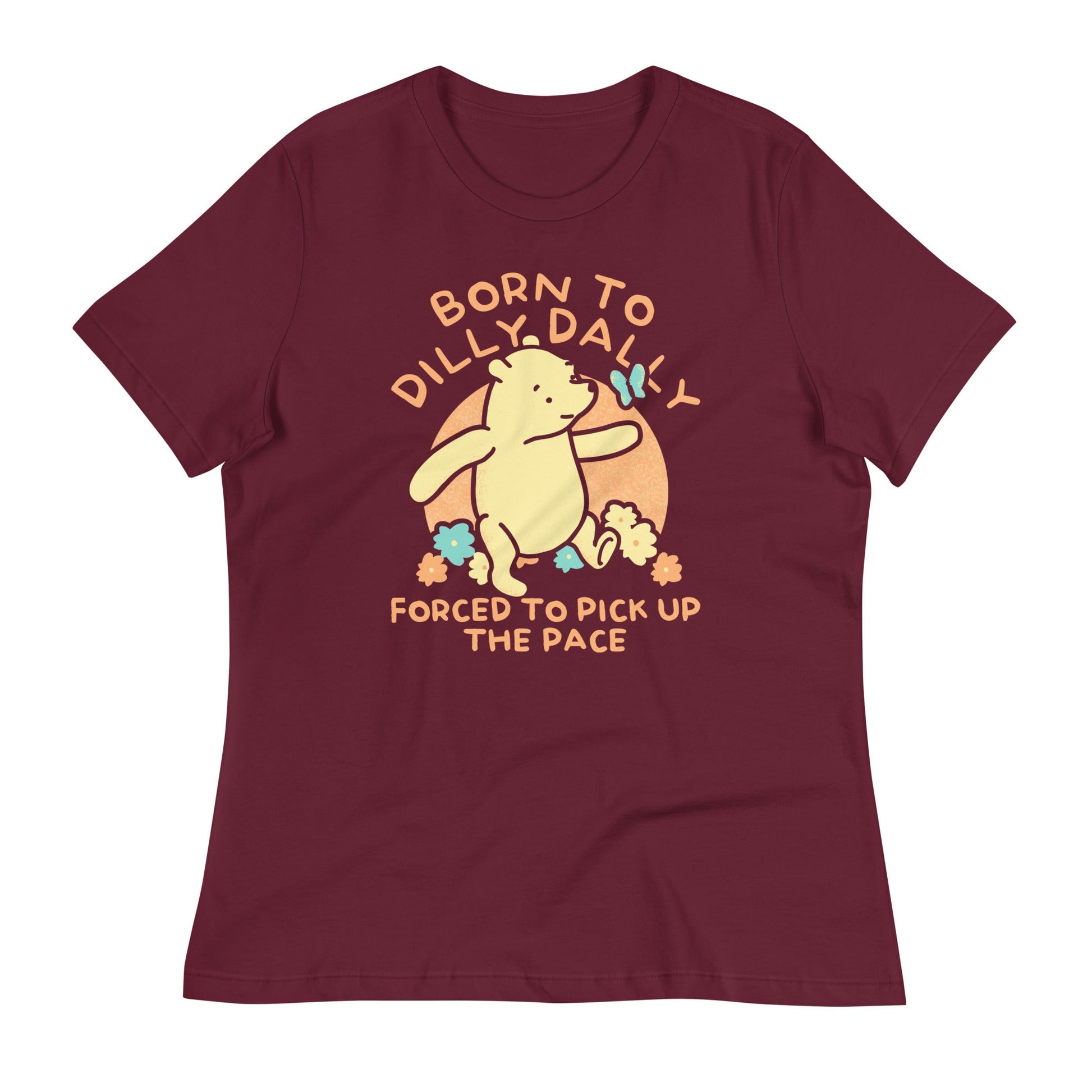 Born To Dilly Dally Forced To Pick Up The Pace Limited Edition Drop Women's Signature Tee