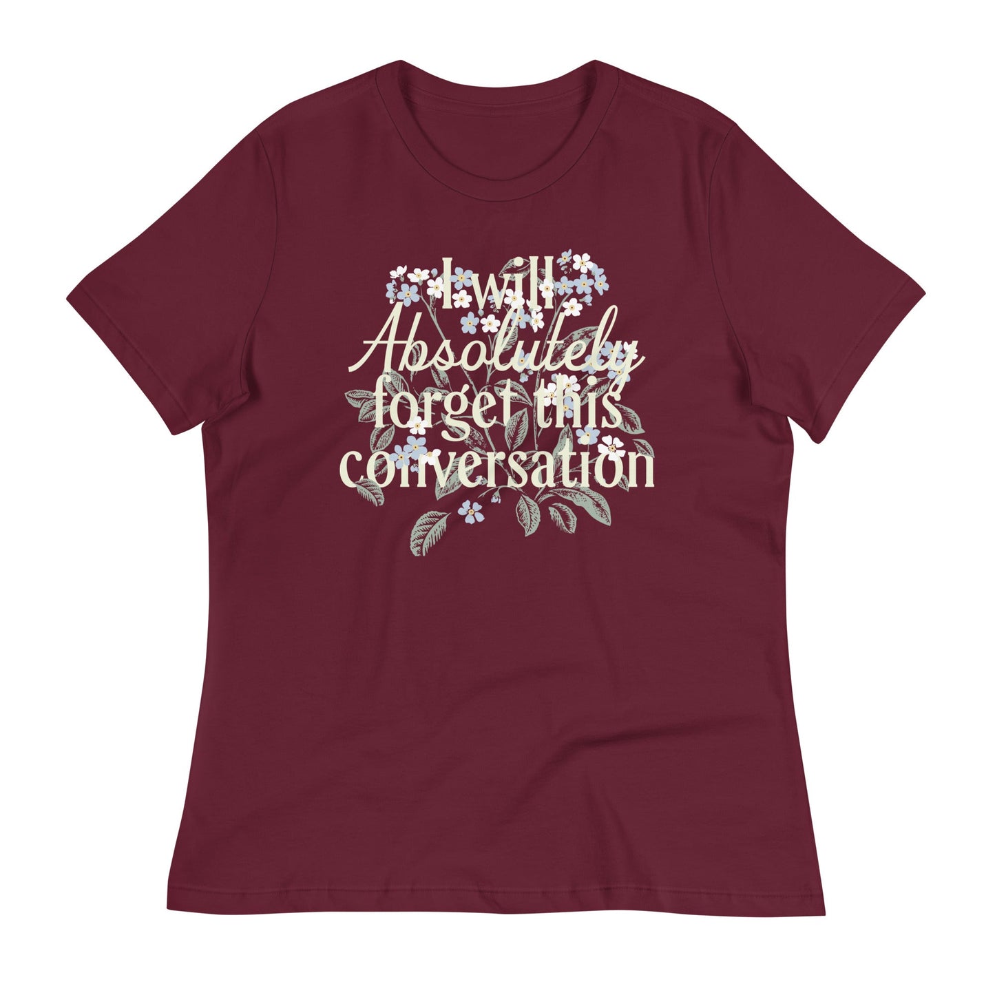 I Will Absolutely Forget This Conversation Women's Signature Tee