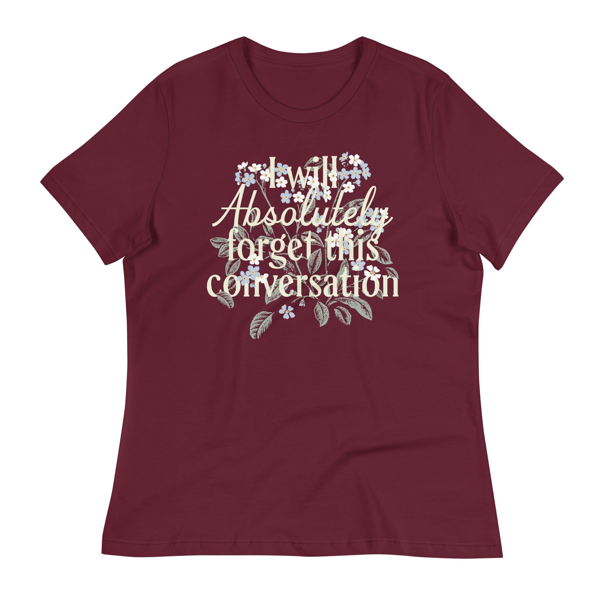 I Will Absolutely Forget This Conversation Women's Signature Tee