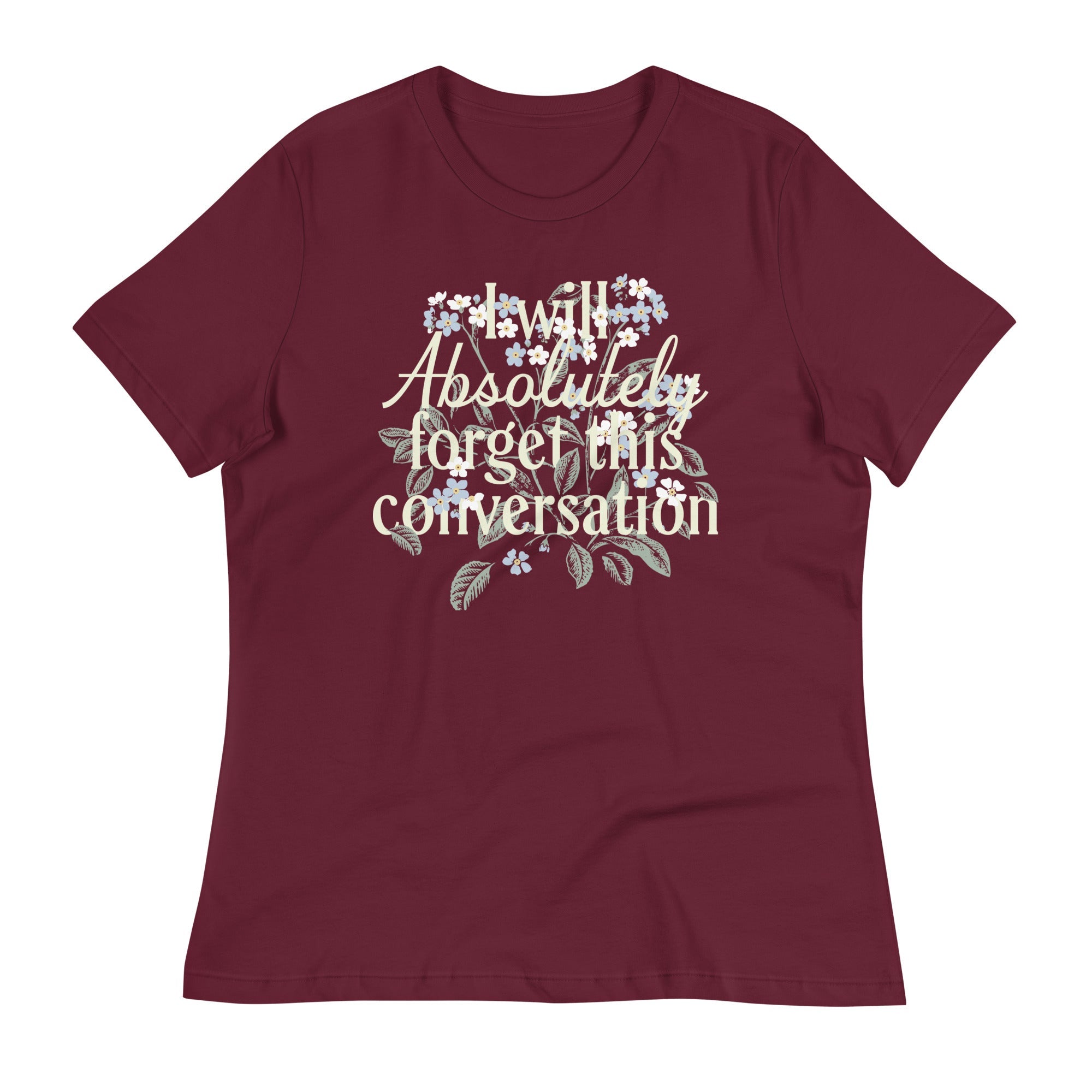 I Will Absolutely Forget This Conversation Women's Signature Tee