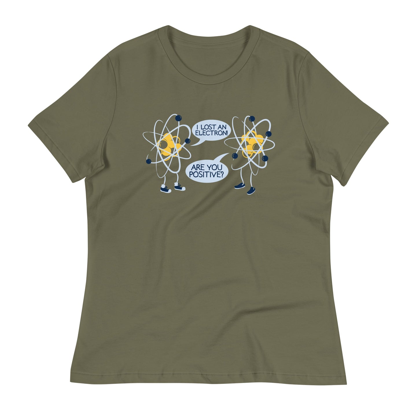 I Lost An Electron. Are You Positive? Women's Signature Tee