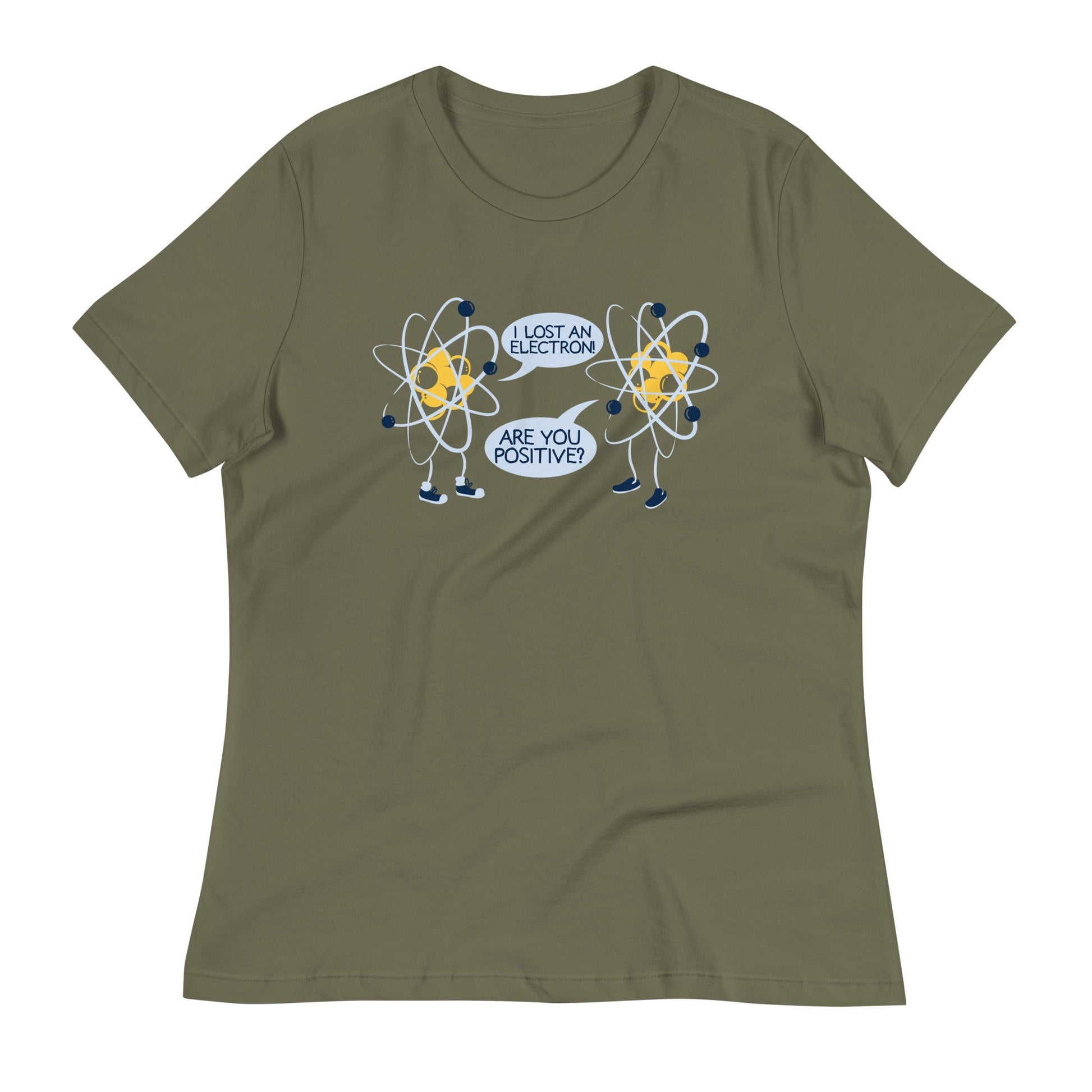 I Lost An Electron. Are You Positive? Women's Signature Tee