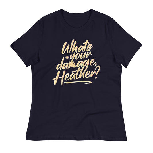 What's Your Damage, Heather? Women's Signature Tee