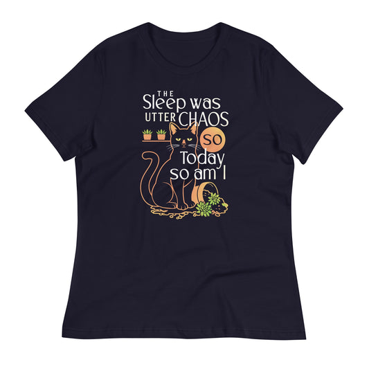 The Sleep Was Utter Chaos So Today So Am I Women's Signature Tee