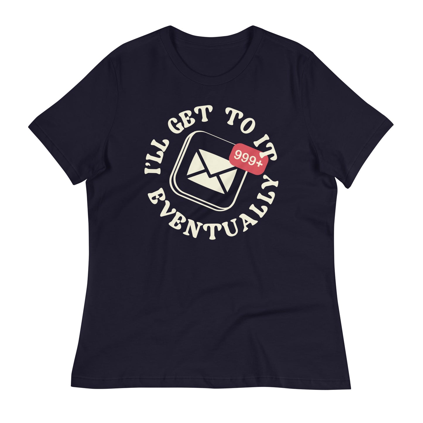 I'll Get To It Eventually Women's Signature Tee