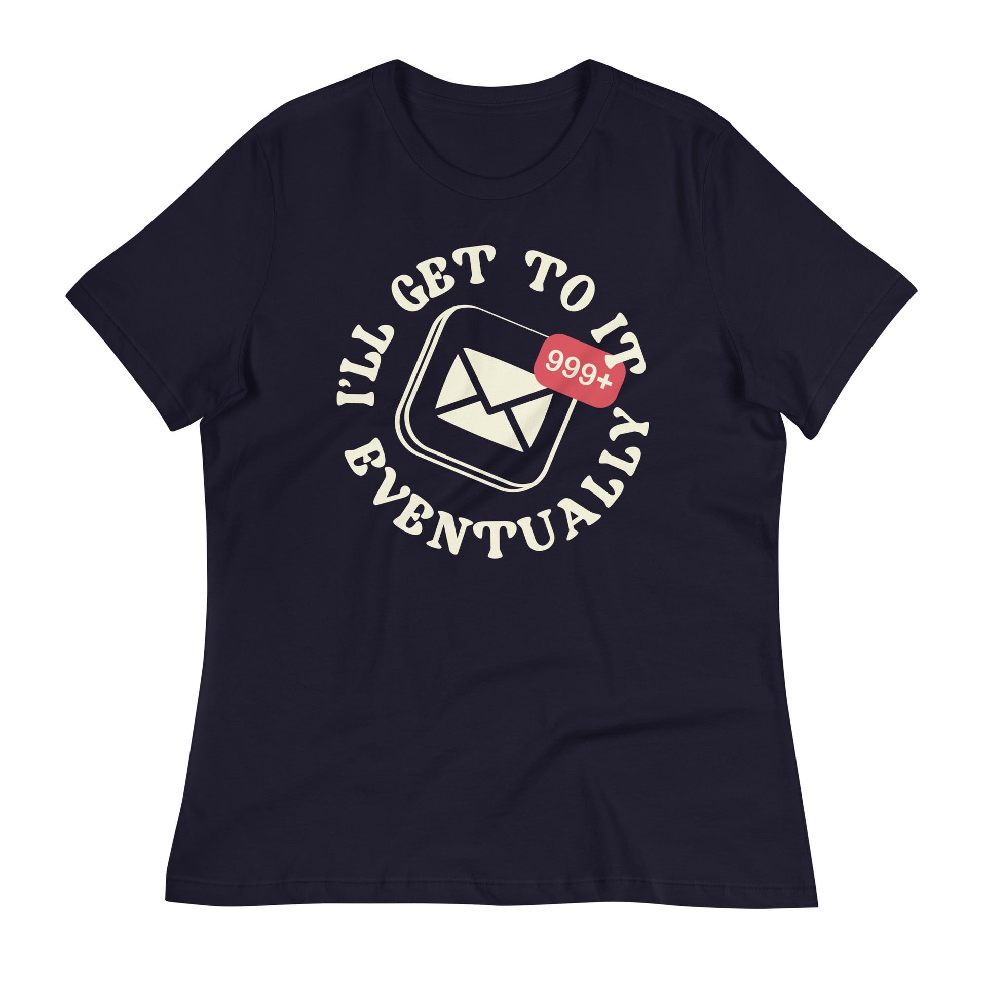 I'll Get To It Eventually Women's Signature Tee