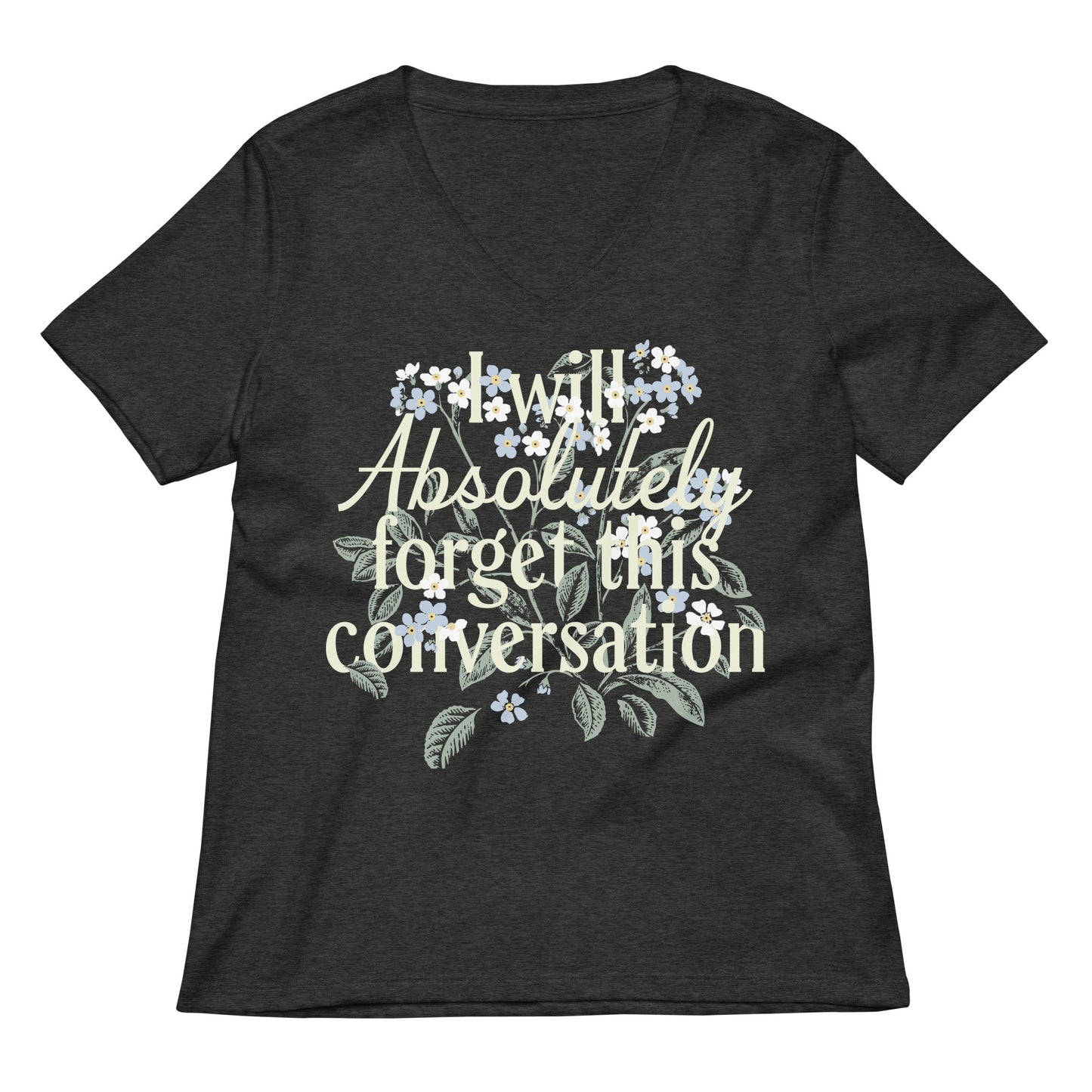 I Will Absolutely Forget This Conversation Women's V-Neck Tee