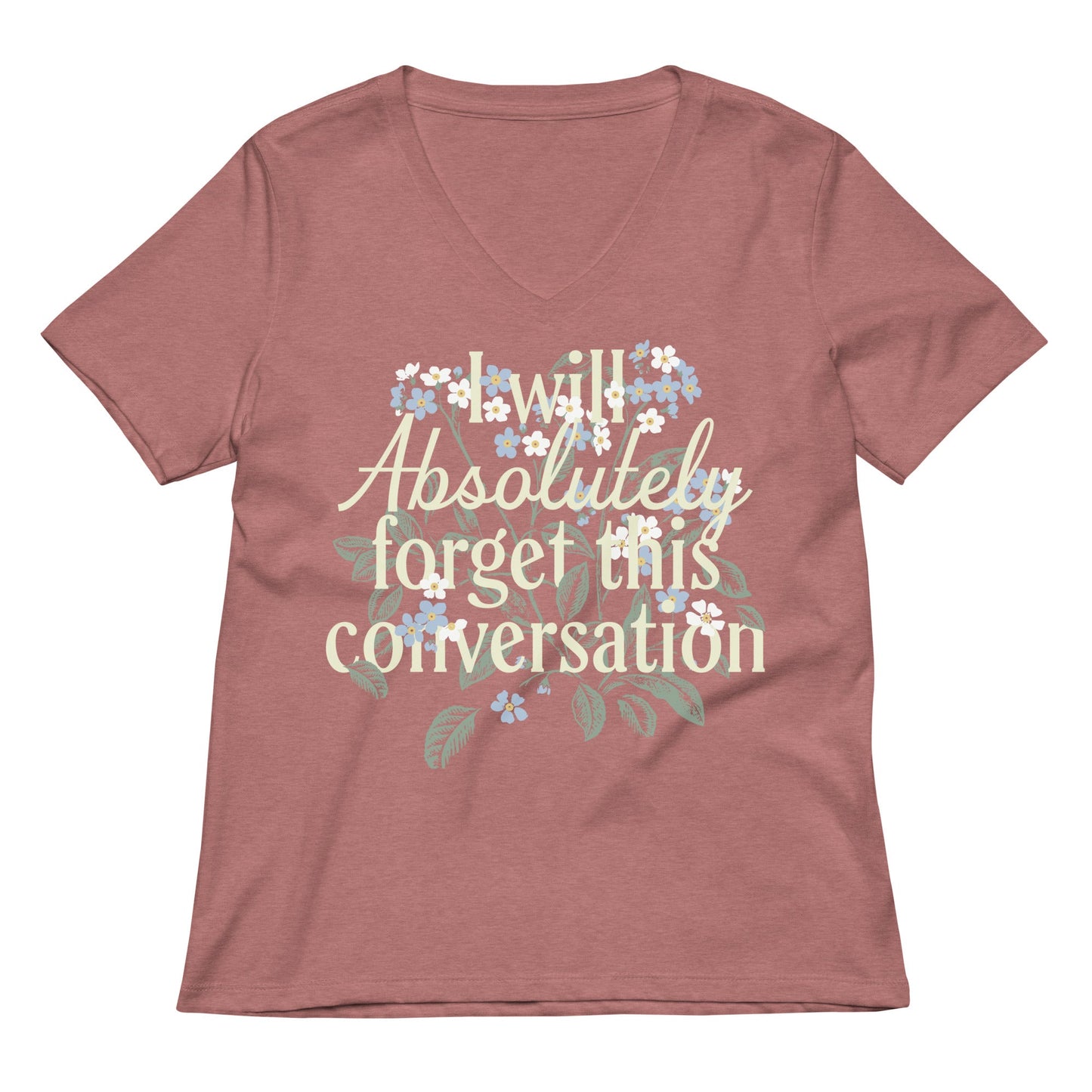 I Will Absolutely Forget This Conversation Women's V-Neck Tee