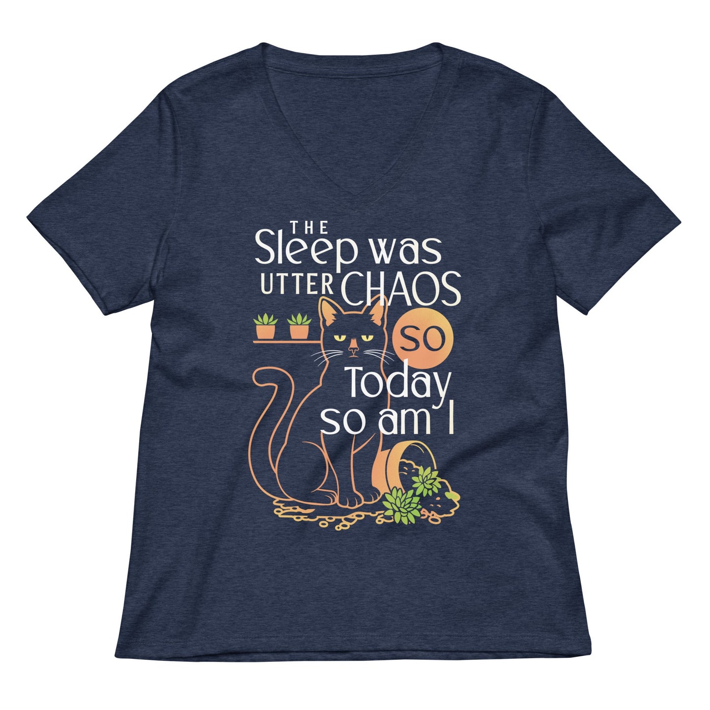The Sleep Was Utter Chaos So Today So Am I Women's V-Neck Tee